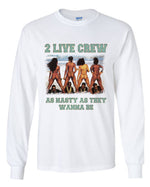 Load image into Gallery viewer, 2 Live Crew As Nasty As They Wanna Be Long Sleeve Shirt