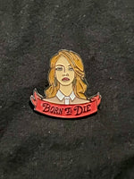 Load image into Gallery viewer, Lana Del Rey - Born To Die Pin