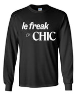 Load image into Gallery viewer, Chic Le Freak Long Sleeve Shirt