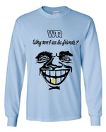 Load image into Gallery viewer, War Why Can't We Be Friends? Long Sleeve Shirt
