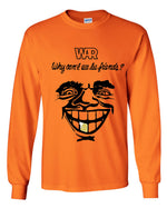 Load image into Gallery viewer, War Why Can't We Be Friends? Long Sleeve Shirt