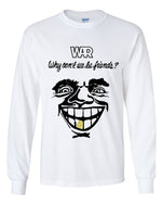 Load image into Gallery viewer, War Why Can't We Be Friends? Long Sleeve Shirt
