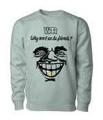 Load image into Gallery viewer, War Why Can't We Be Friends? Sweatshirt