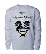Load image into Gallery viewer, War Why Can't We Be Friends? Sweatshirt