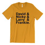 Load image into Gallery viewer, David & Nicky & Larry & Frankie T-Shirt