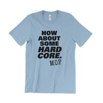 Load image into Gallery viewer, M.O.P. How About Some Hard Core. T-Shirt