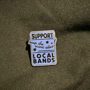 Support Local Bands - Keep The Scene Alive Pin