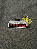 Load image into Gallery viewer, Notorious BIG - It Was All A Dream Pin
