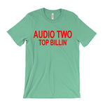 Load image into Gallery viewer, Audio Two - Top Billin' T-Shirt
