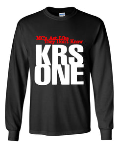 KRS One - MCs Act Like They Don't Know Long Sleeve Shirt