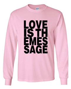Love Is The Message Long Sleeve Shirt