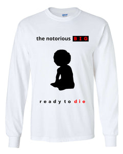 Notorious BIG - Ready To Die Long Sleeve Shirt