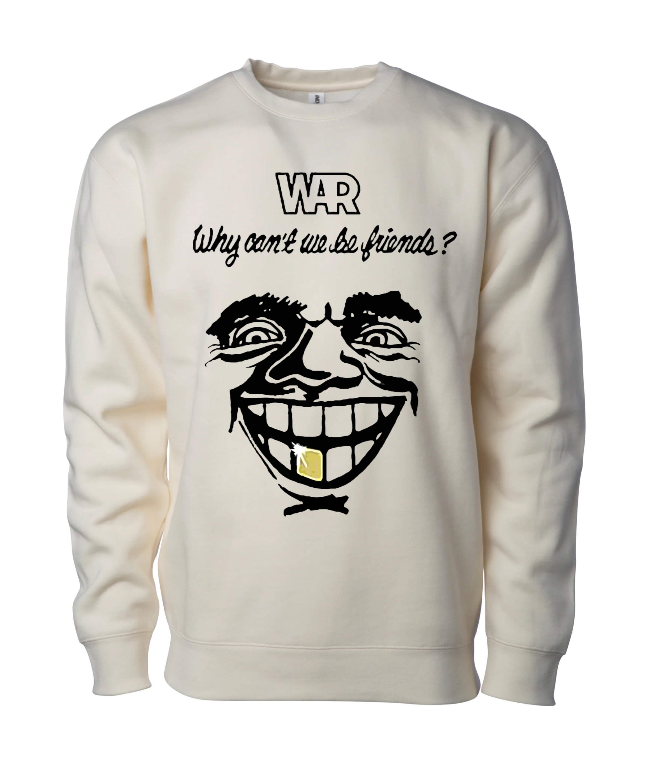 War Why Can't We Be Friends? Sweatshirt