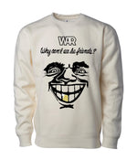 Load image into Gallery viewer, War Why Can&#39;t We Be Friends? Sweatshirt
