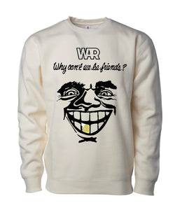 War Why Can't We Be Friends? Sweatshirt