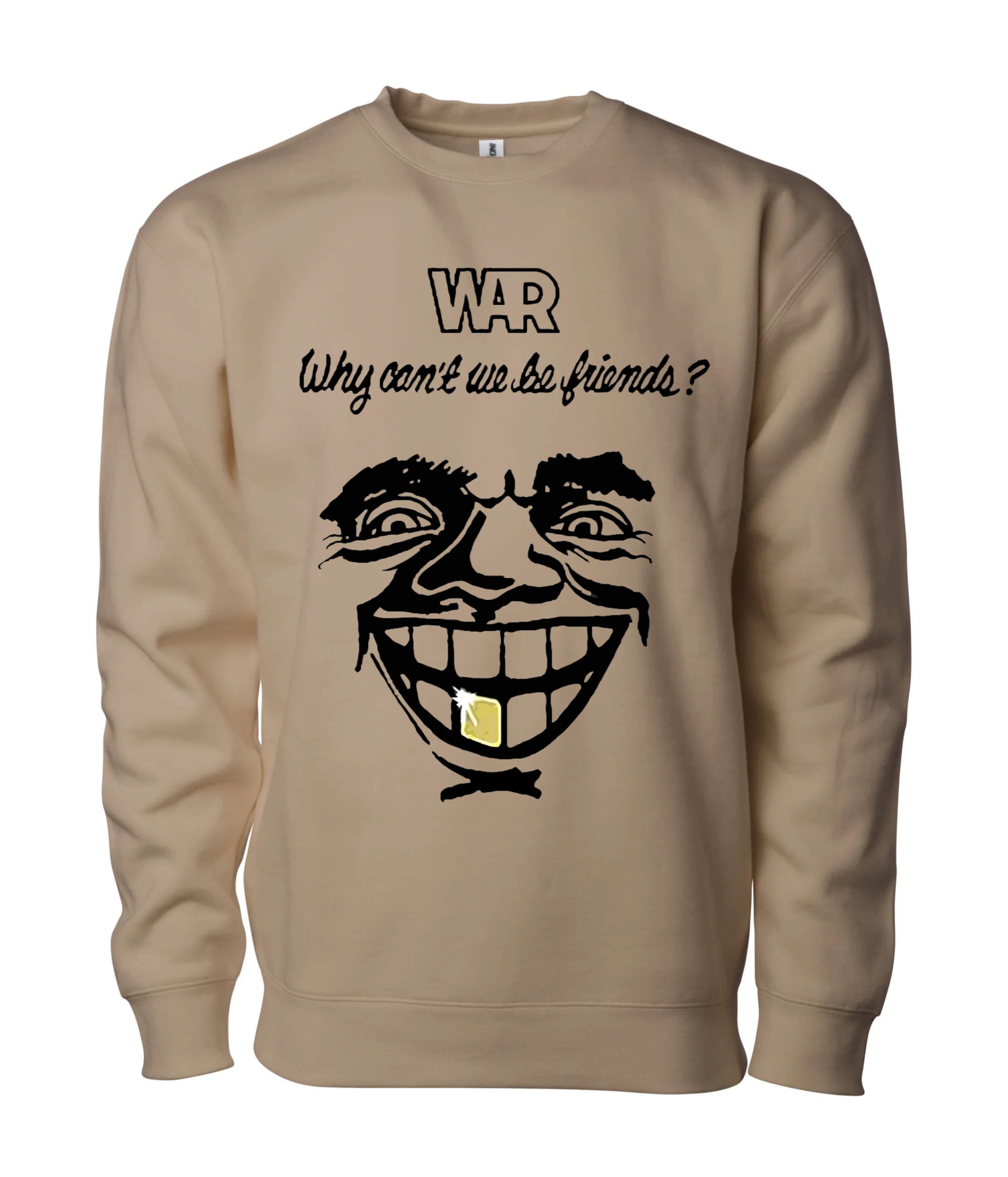 War Why Can't We Be Friends? Sweatshirt