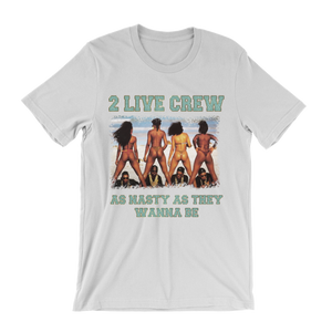 2 Live Crew As Nasty As They Wanna Be T-Shirt