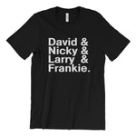 Load image into Gallery viewer, David &amp; Nicky &amp; Larry &amp; Frankie T-Shirt

