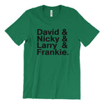 Load image into Gallery viewer, David &amp; Nicky &amp; Larry &amp; Frankie T-Shirt
