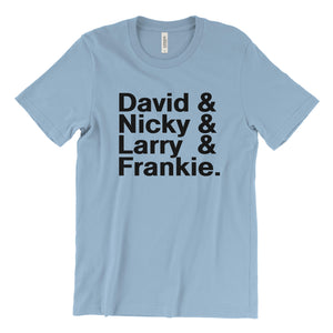 David & Nicky & Larry & Frankie T-Shirt