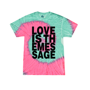 Love Is The Message Tie Dye T-Shirt