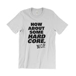 Load image into Gallery viewer, M.O.P. How About Some Hard Core. T-Shirt
