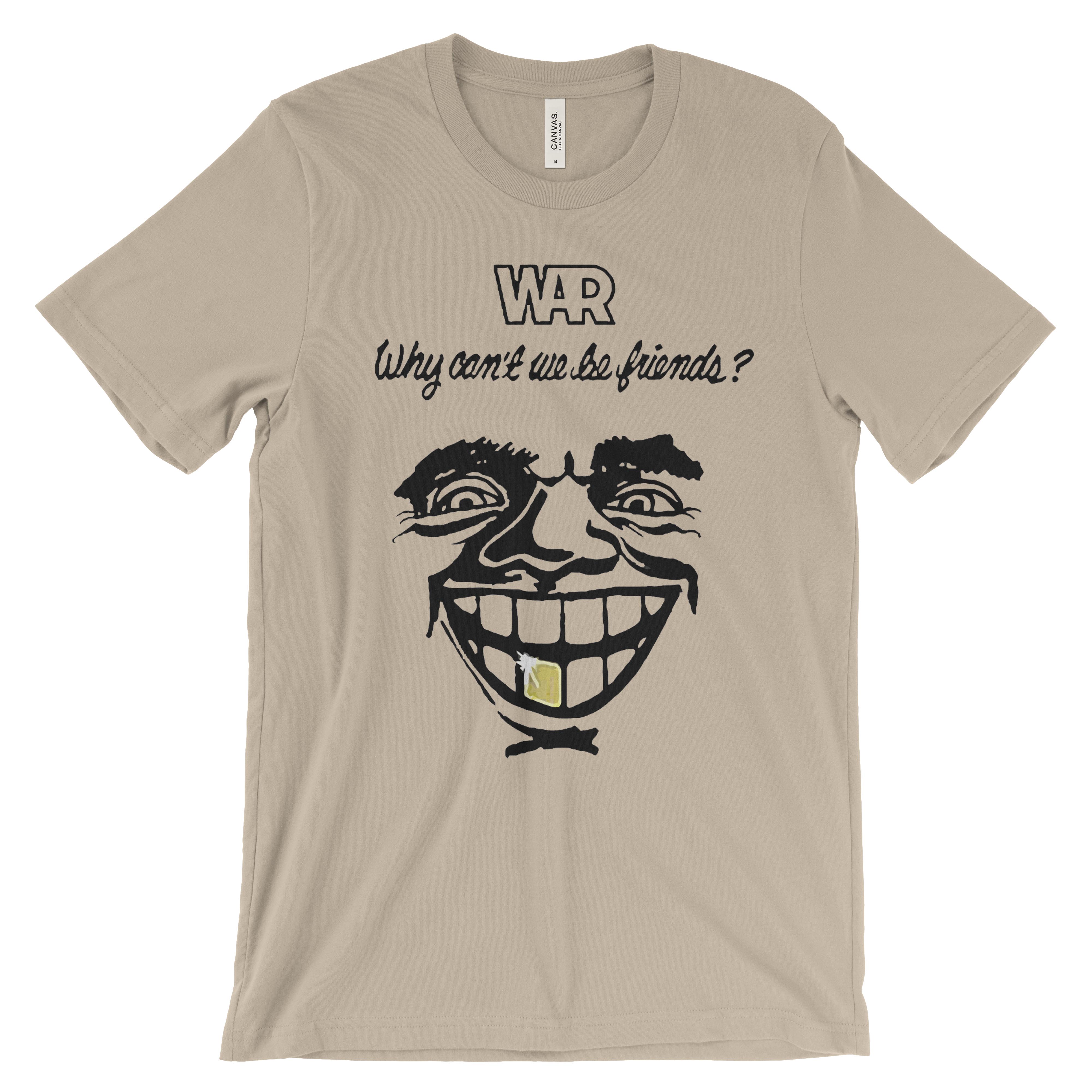 War Why Can't We Be Friends? T-Shirt