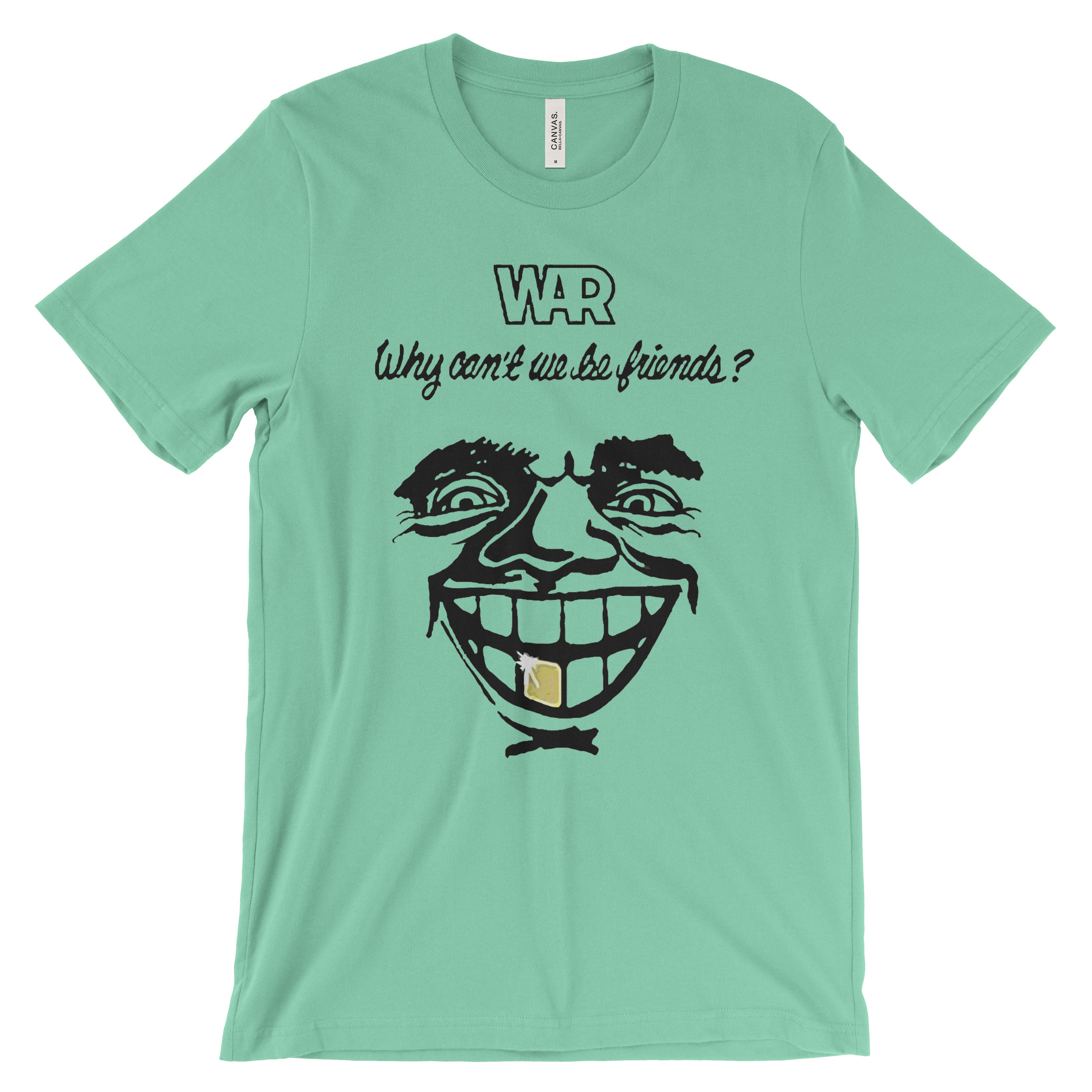 War Why Can't We Be Friends? T-Shirt