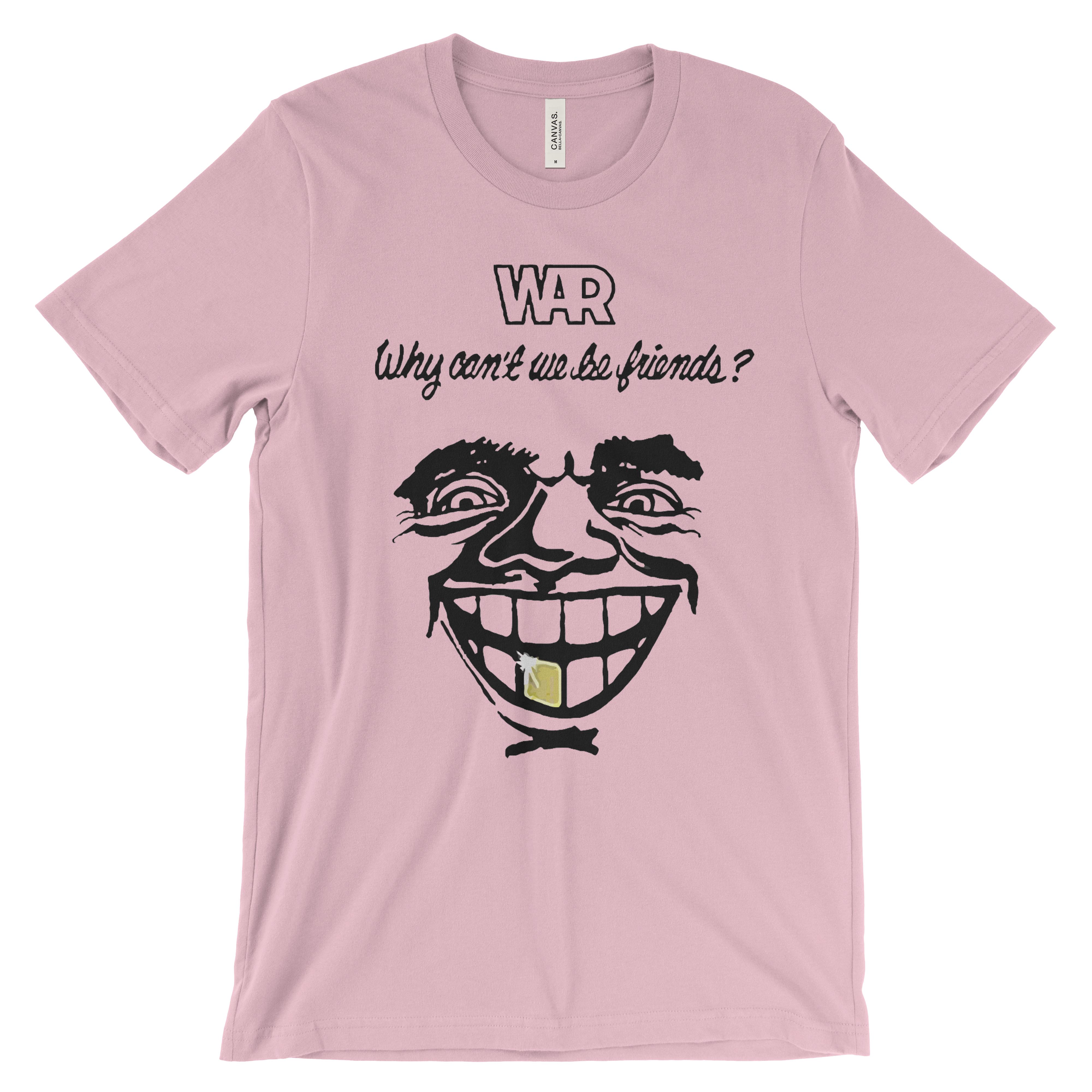 War Why Can't We Be Friends? T-Shirt