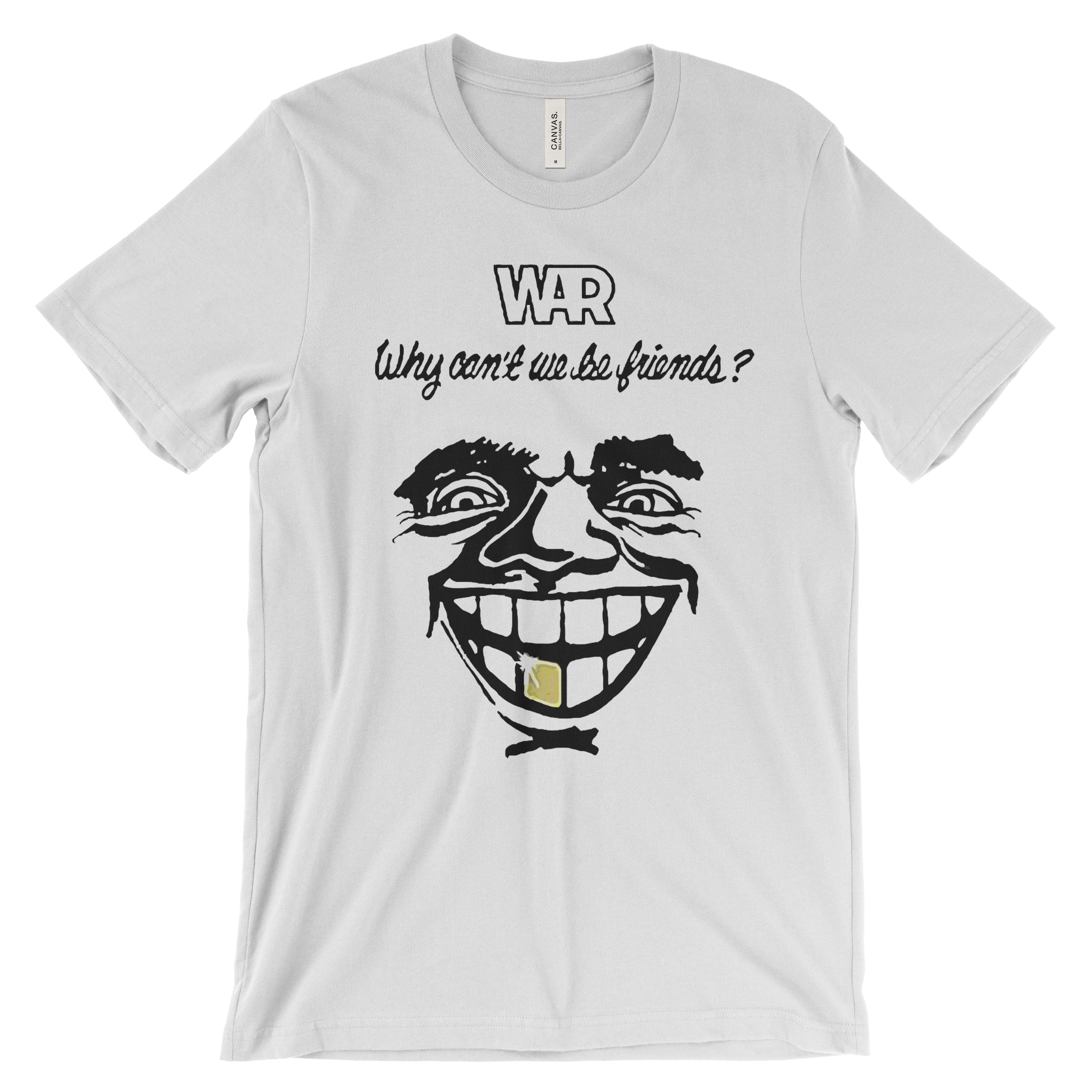 War Why Can't We Be Friends? T-Shirt